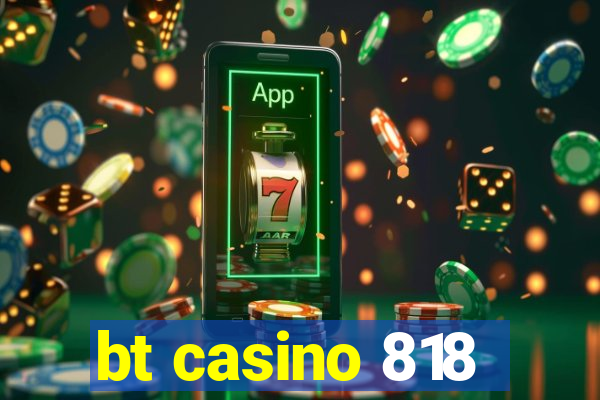 bt casino 818